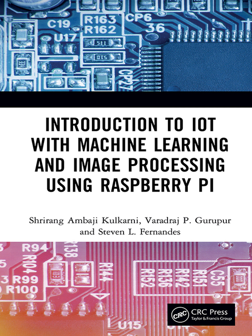 Title details for Introduction to IoT with Machine Learning and Image Processing using Raspberry Pi by Shrirang Ambaji Kulkarni - Available